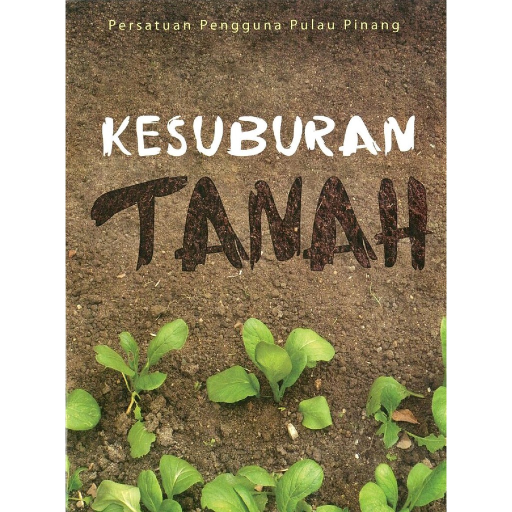 Persatuan Pengguna Pulau Pinang (CAP) - Panduan CAP untuk KESUBURAN TANAH