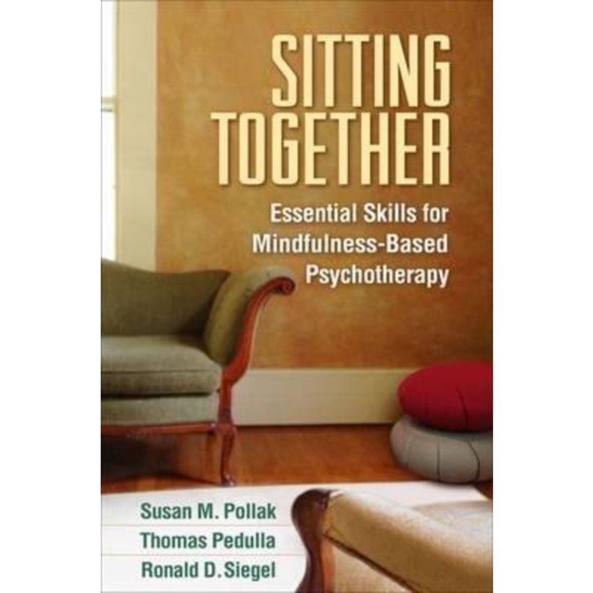 Sitting Together : Essential Skills for Mindfulness-Based Psychotherapy by Susan M. Pollak (US edition, paperback)