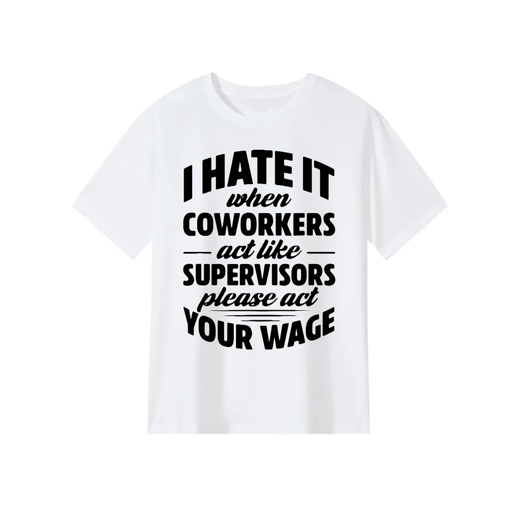 Funny Office Humor Coworker T-Shirt - "I Hate When Coworkers Act Like Supervisors" Slogan Casual Crew Neck Smooth Texture Workplace Comedy Apparel