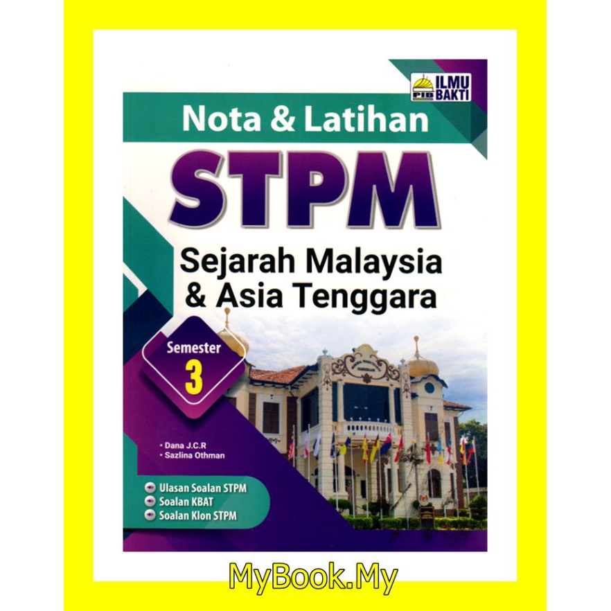 Myb Buku Nota Latihan Stpm Semester 3 Sejarah Malaysia Asia Tenggara Ilmu Bakti Shopee Malaysia