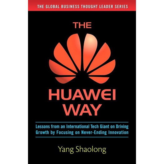《USED》THE HUAWEI WAY : Lessons From An International Tech Giant on Driving Growth By Focusing On Never-Ending Innovation