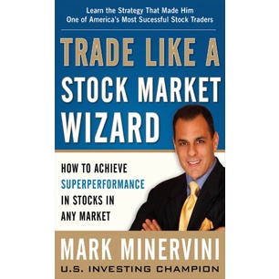 Trade Like a Stock Market Wizard: How to Achieve Super Performance in Stocks in Any Market