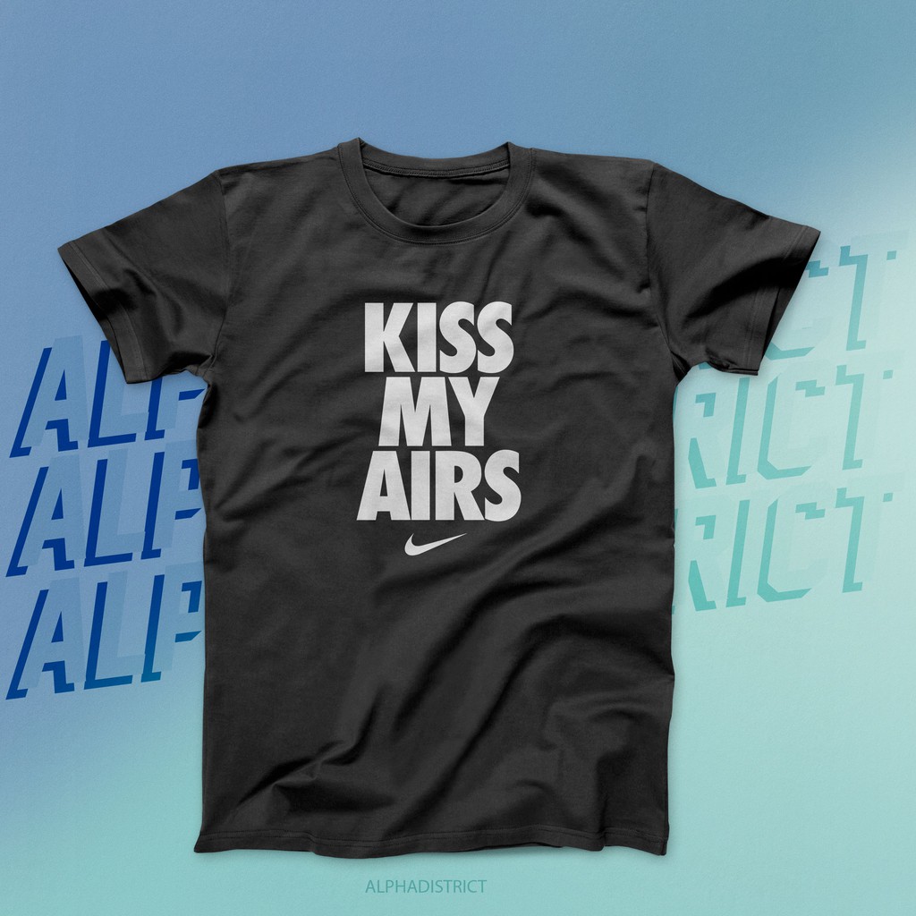 kiss my airs nike shirt