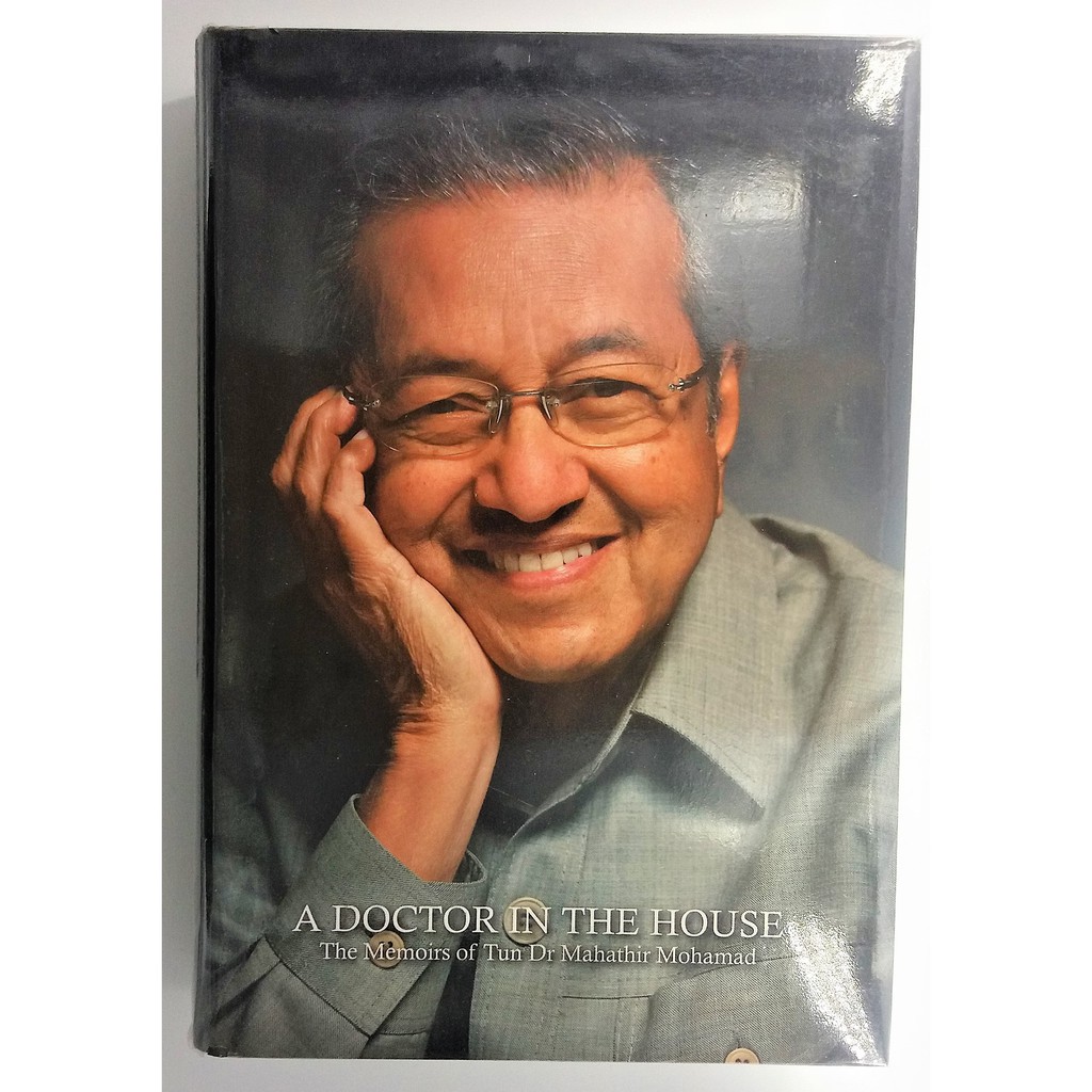 a doctor in the house: the memoirs of tun dr. mahathir mohamad