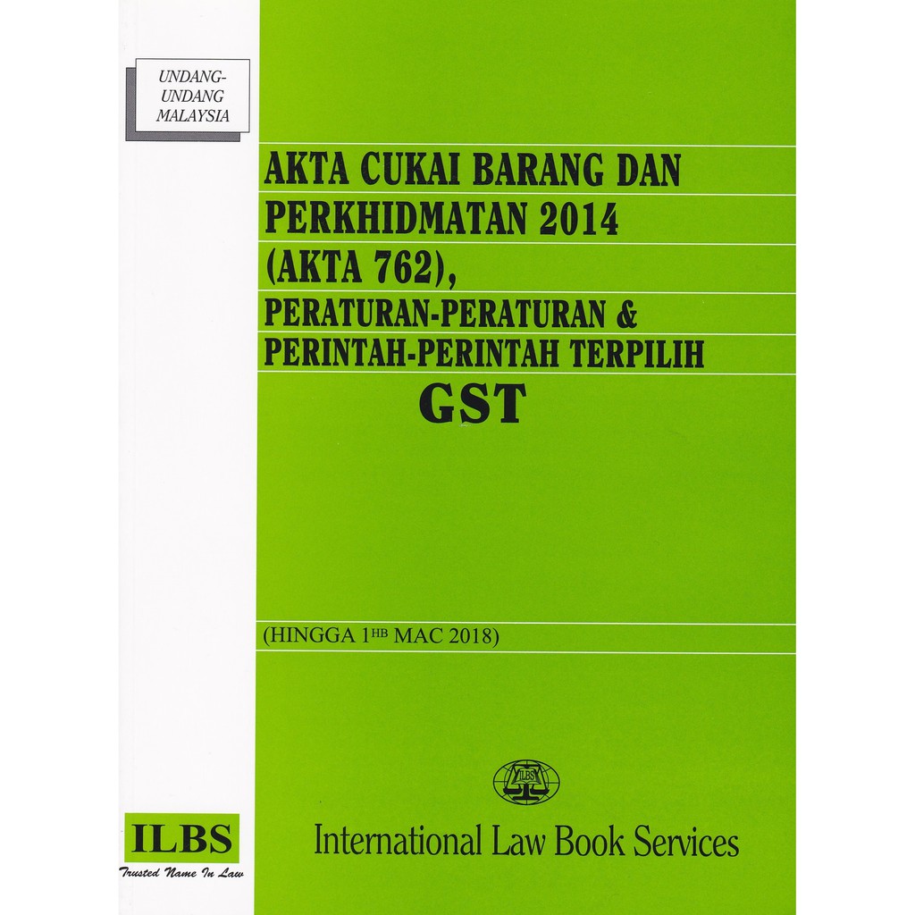 Akta Cukai Barang Dan Perkhidmatan 2014 Akta 762 Peraturan Peraturan Perintah Terpilih Gst Hingga 1hb Mac 2018 Shopee Malaysia