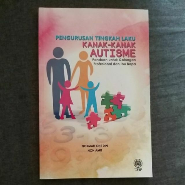 PENGURUSAN TINGKAH LAKU KANAK-KANAK AUTISME: PANDUAN UNTUK GOLONGAN  PROFESIONAL DAN IBU BAPA , 9789834921118