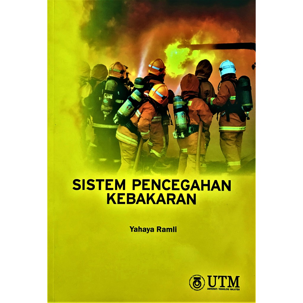 Sistem Pencegahan Kebakaran  Yahaya Ramli (Buku Anda  Penerbit UTM Press)