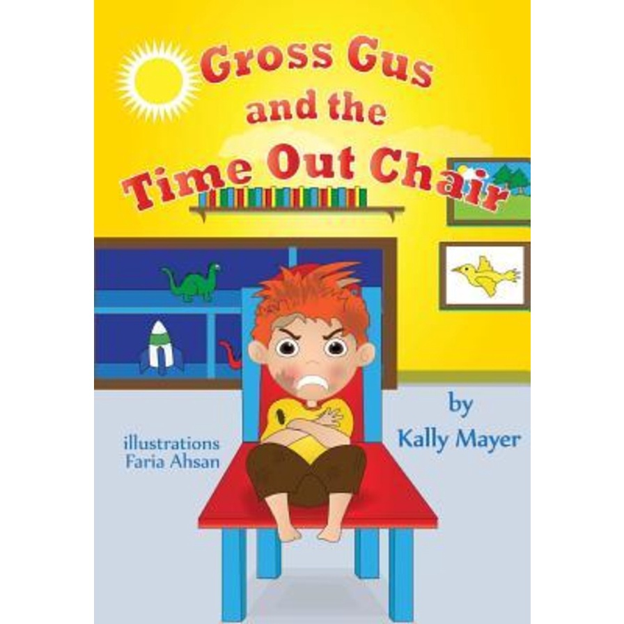 Gross Gus and the TIME OUT Chair! (Illustrated Picture Book for ages 3-8) : Teaches Your Chil by Kally Mayer (paperback)