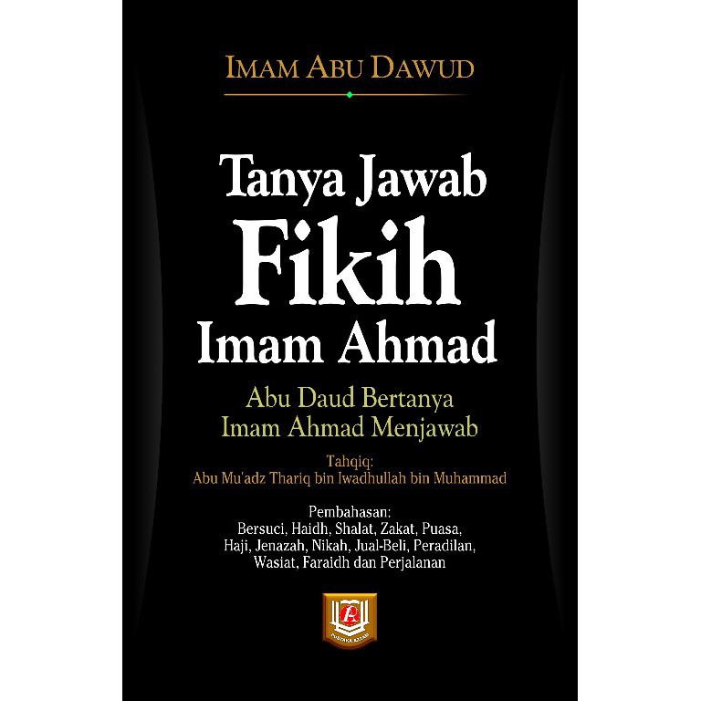 Tanya Jawab Fikih Imam Ahmad / Terjemahan Kitab Masail Imam Ahmad oleh Al-Imam Abu Dawud rahimahumallah
