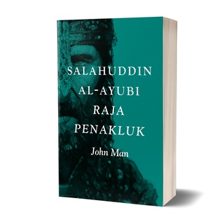 (IBDE) Salahuddin Al-Ayubi: Raja Penakluk - John Man (Terjemahan ...