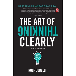 The Art of Thinking Clearly - Rolf Dobelli : Edisi Bahasa Melayu