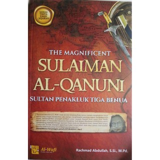 The Magnificent Sulaiman Al Qanuni Sultan Conqueror Three Benua Al Wafi Publishing Karmedia Shopee Malaysia