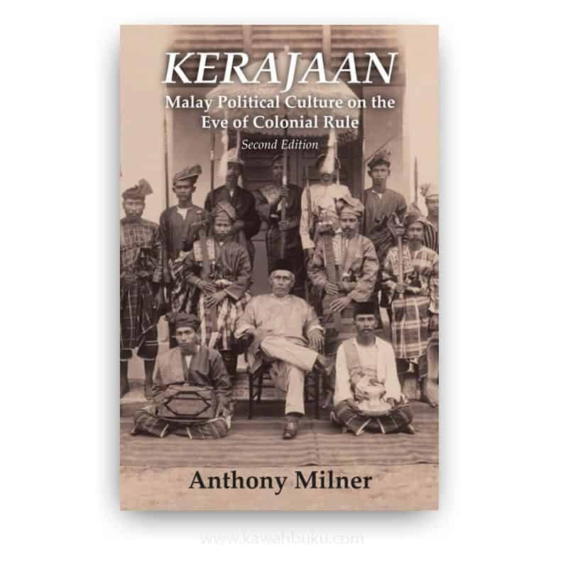 KERAJAAN: Malay Political Culture on the Eve of Colonial Rule