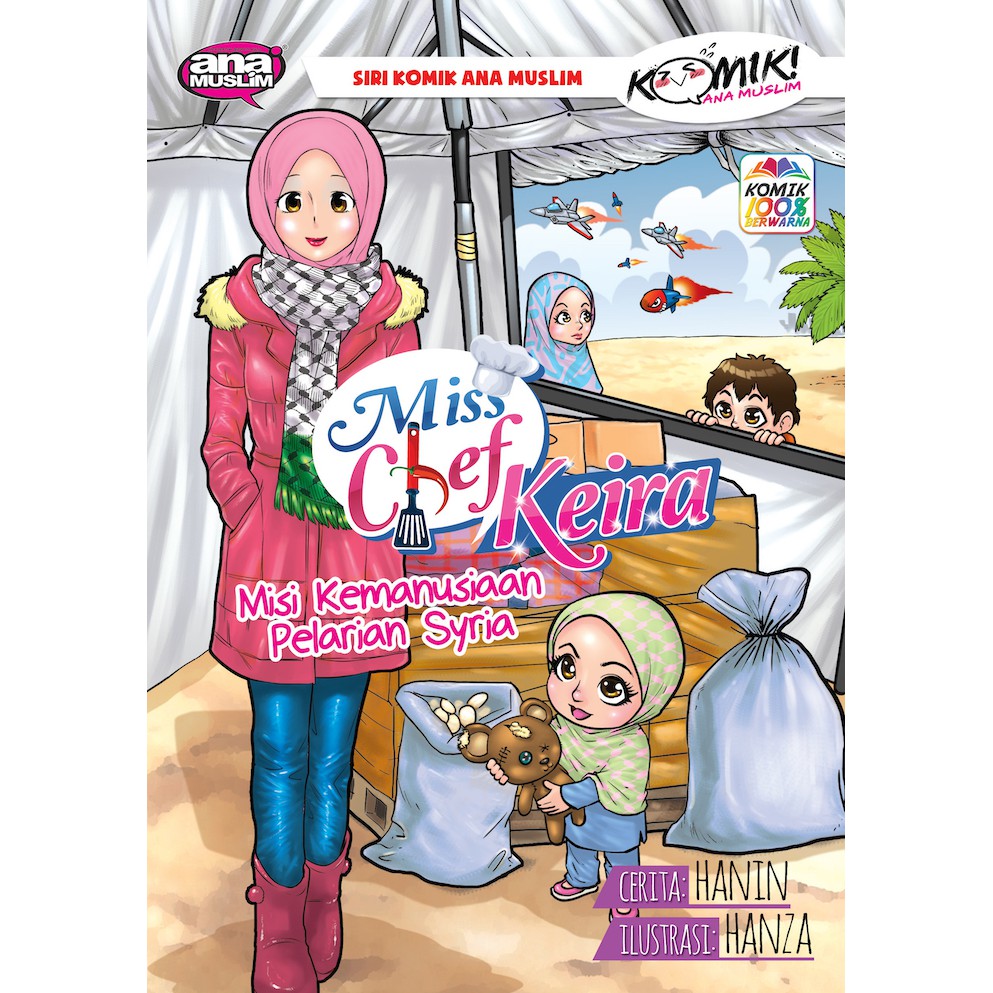 MISS CHEF KEIRA - MISI KEMANUSIAAN PELARIAN SYRIA ~ REPRINT KOMIK ANA MUSLIM ~ ANA MUSLIM
