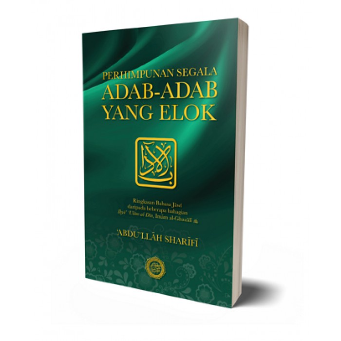 [BC] PELITA DHIHIN Perhimpunan Segala Adab-Adab Yang Elok: Ringkasan Bahasa Jawi Iḥyā’ ‘Ulūm al-Dīn - Abdullah Sharifi