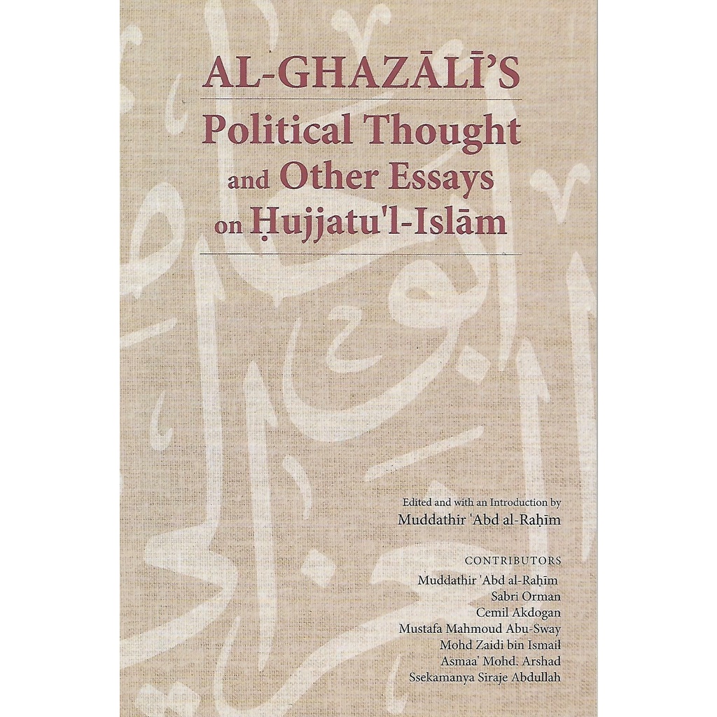 Al Ghazali's Political Thought and Other Essays on Hujjatul Islam