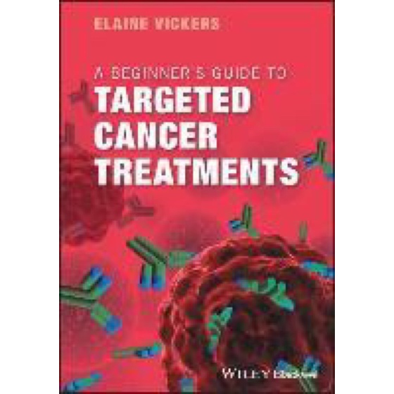 A Beginner's Guide to Targeted Cancer Treatments 1st Edition