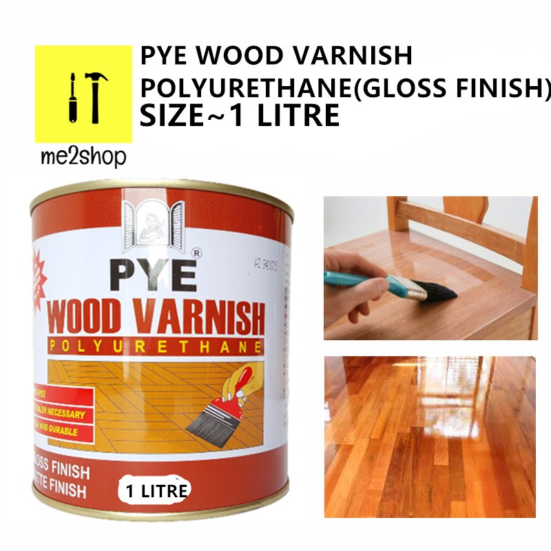 1 LITREPYE WOOD VARNISH POLYURETHANE GLOSS FINISH(SABAH SARAWAK NOT