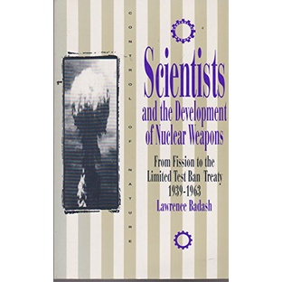 [BnB] Scientists and the Development of Nuclear Weapons: From Fission To The Limited Test Ban Treaty 1939-1963