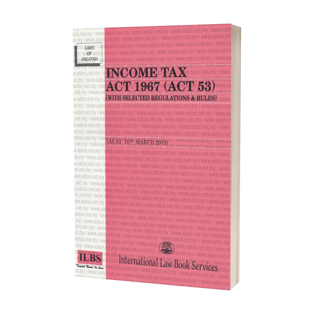 ILBS  Law Book  Income Tax Act 1967 (Act 53) [With Selected Regulations &  Rules]