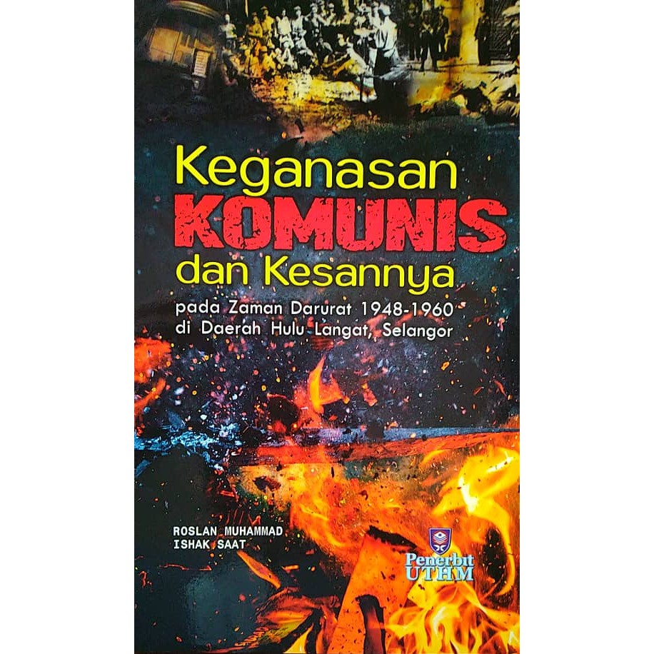 KEGANASAN KOMUNIS DAN KESANNYA Pada Darurat 1948-1960 Di Daerah Hulu Langat, Selangor (UTHM)