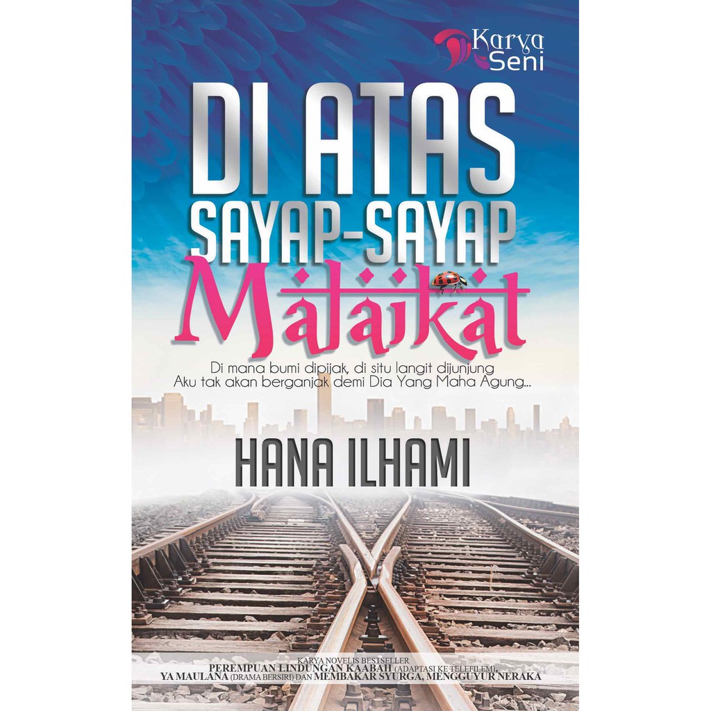 Karyaseni Novel: Di Atas Sayap-Sayap Malaikat : Hana Ilhami ISBN: 978-967-469-023-6