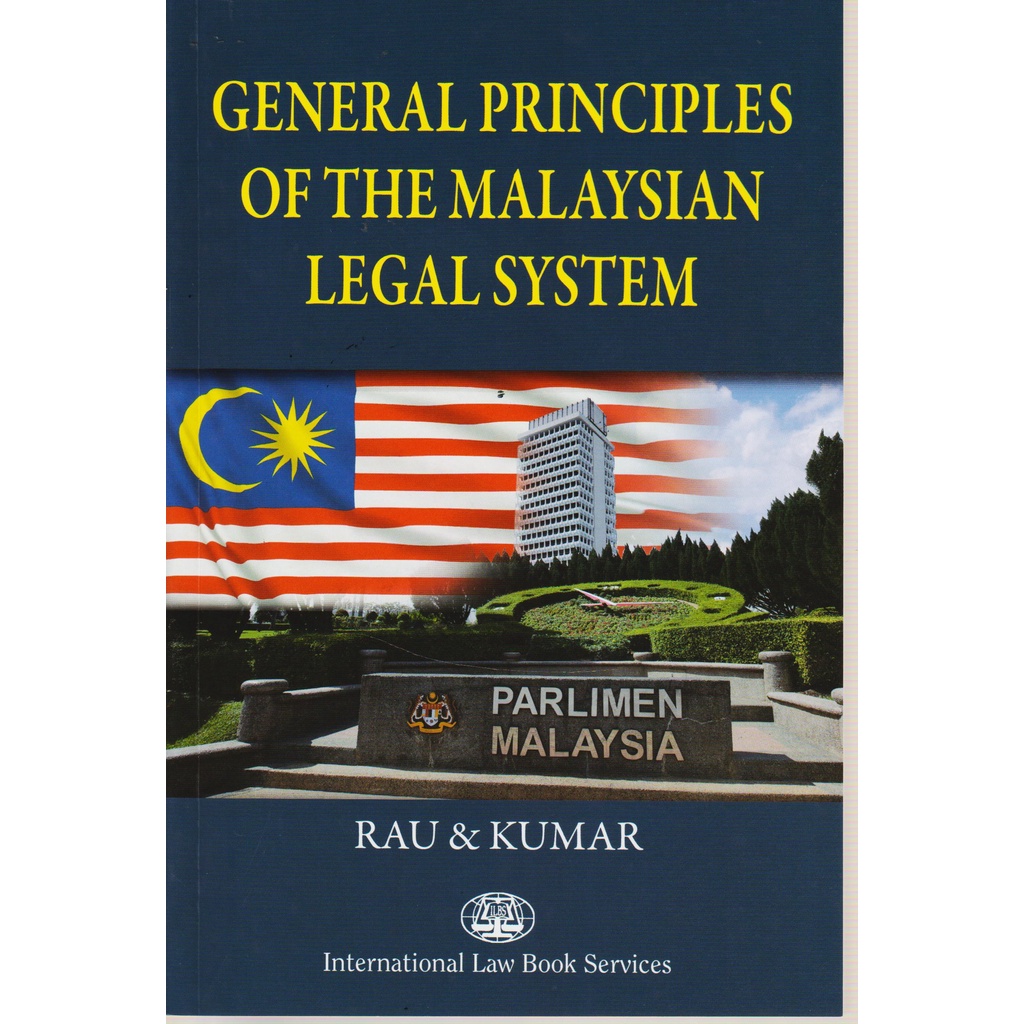 GENERAL PRINCIPLES OF MALAYSIAN LEGAL SYSTEM -RAU & KUMAR ILBS