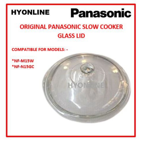 PANASONIC SLOW COOKER GLASS LID FOR MODELS:- NF-M15W/ NF-M301AW/ NF-M501AW/ NF-N15GC/ NF-N30AGC/ NF-N50AGC