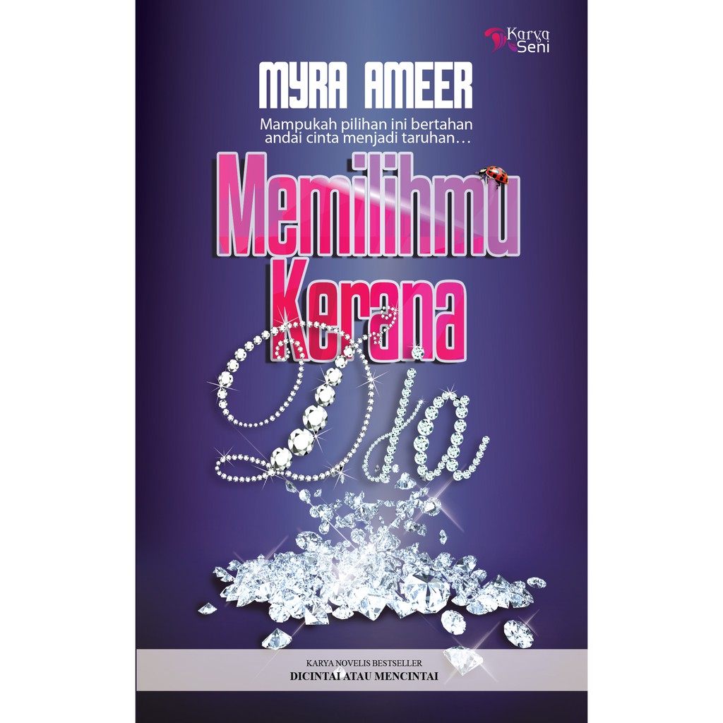 Karyaseni Novel: Memilihmu Kerana Dia : Myra Ameer ISBN: 978-967-0246-86-4
