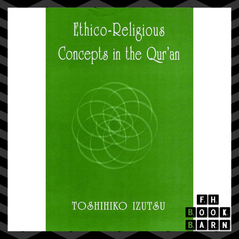 Ethico-Religious Concepts in the Qur'an (Islamic Book Trust)