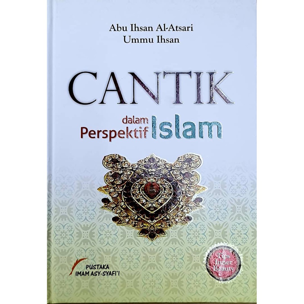 Cantik Dalam Perspektif Islam - Abu / Ummu Ihsan Al Atsari (PUSTKA IMAM ASY SYAFI'I - AA)