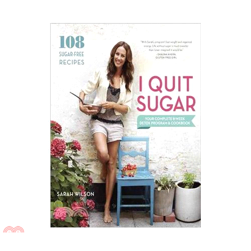 I Quit Sugar-Your Complete 8-Week Detox Program and Cookbook/Sarah Wilson [Sanmin Online Bookstore]