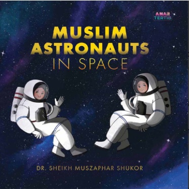 [BC] AMAR TERTIB Muslim Astronauts in Space (Hard Cover) - Dr. Sheikh Muszaphar Shukor