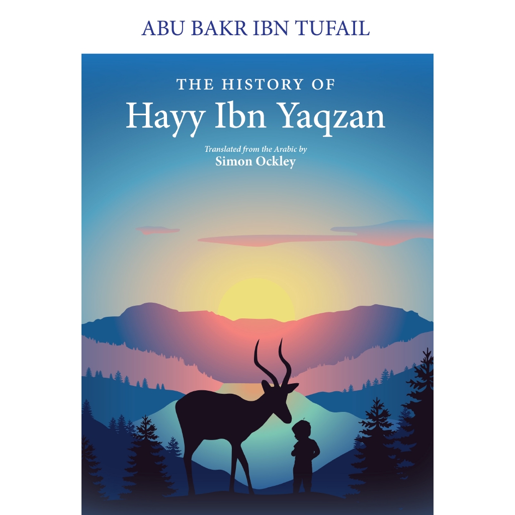 The History of Hayy Ibn Yaqzan | Abu Bakar Ibn Tufail