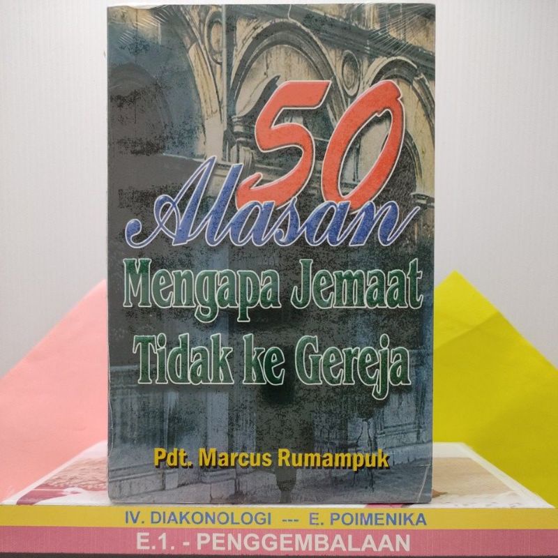 50 ALASAN MENGAPA JEMAAT TIDAK KE GEREJA, oleh Pdt. Marcus Rumampuk.