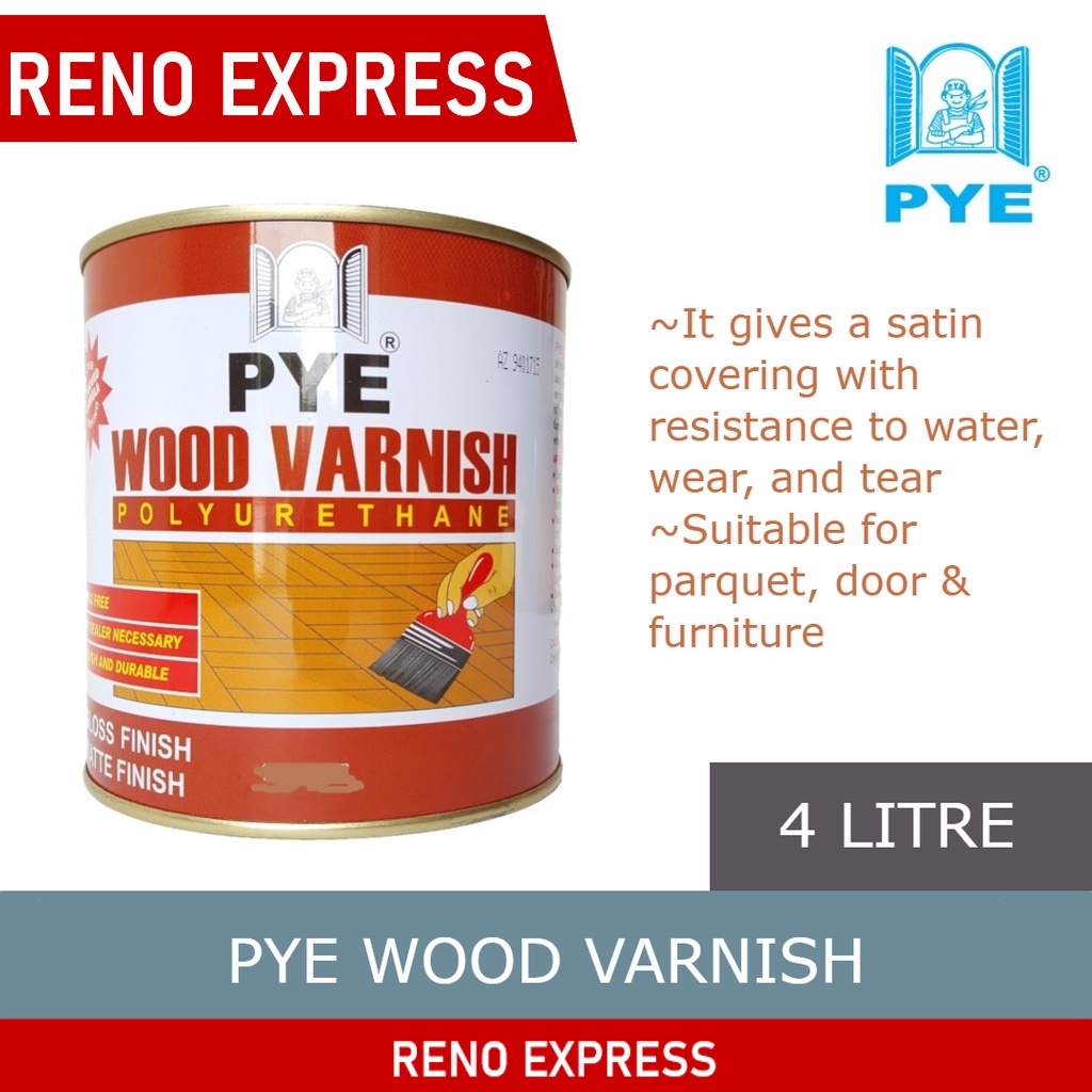 PYE Wood Varnish Polyurethane Varnish Glossy Finish (4L) Shopee