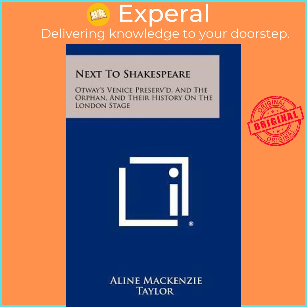 Next to Shakespeare : Otway's Venice Preserv'd, and the Orphan, and Th by Aline Mackenzie Taylor (US edition, paperback)