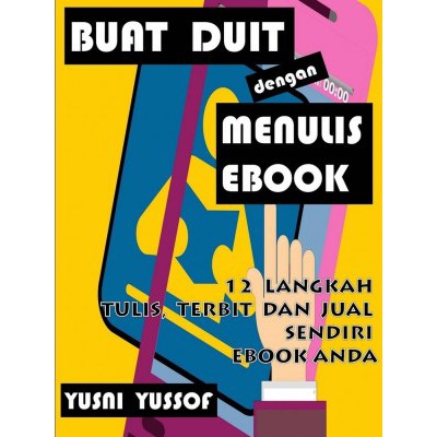 Buat Duit Dengan Menulis Ebook: 12 Langkah Tulis,Terbit & Jual  (eBook version)