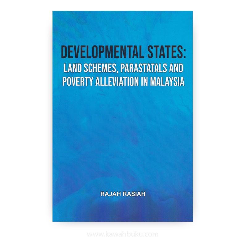 Developmental States: Land Schemes, Parastatals and Poverty Alleviation in Malaysia | Kawah Buku