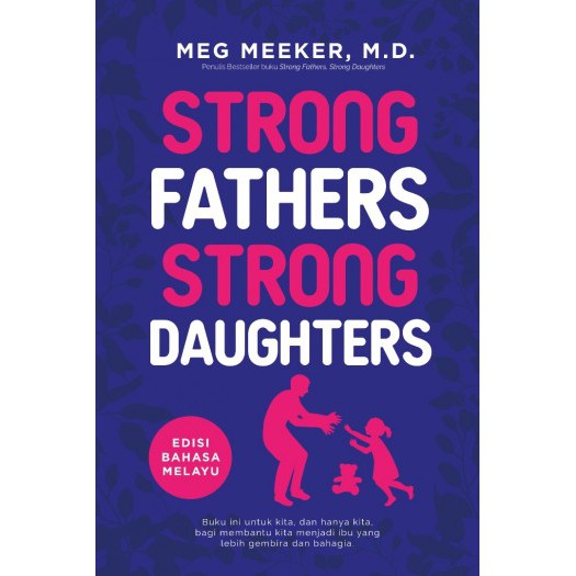 Strong Fathers Strong Daughters : Edisi Bahasa Melayu [Panduan Keibubapaan] [Parenting]