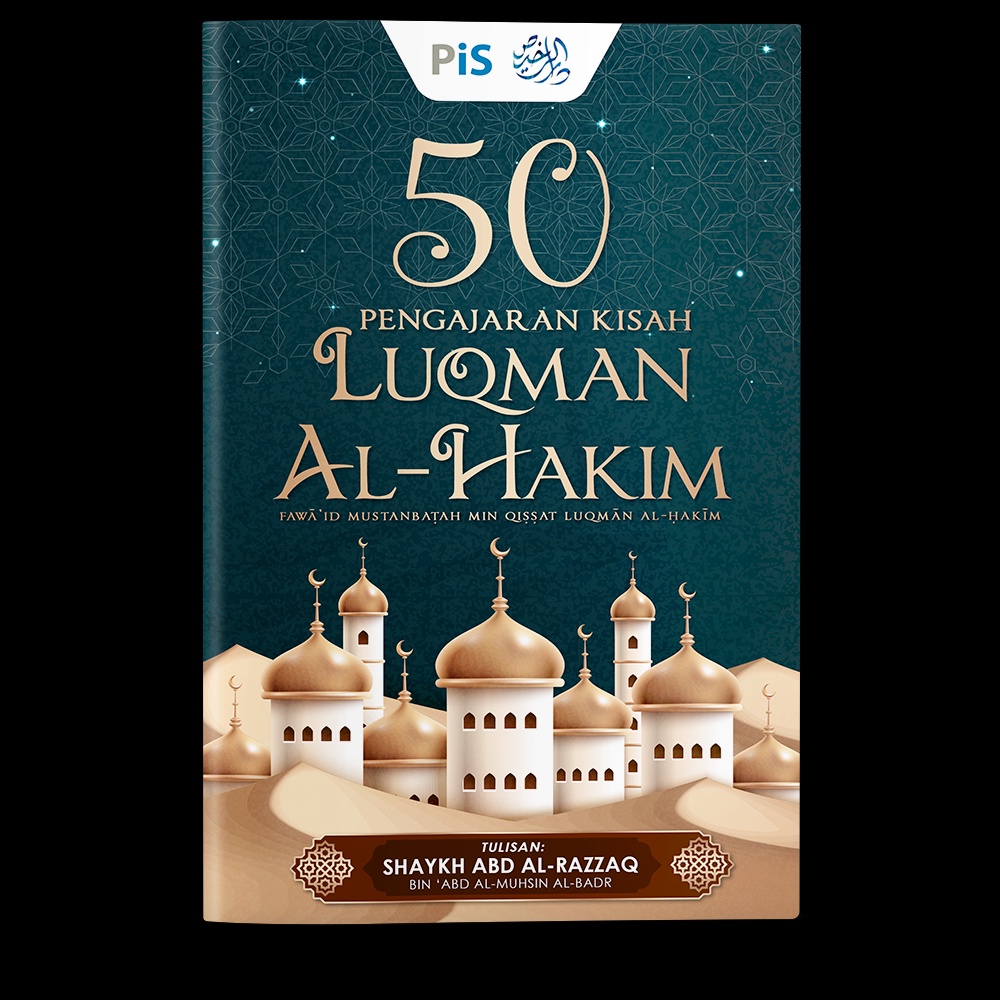 50 Pengajaran Kisah Luqman Al-Hakim - Shaykh ‘Abd Al-Razzaq bin ‘Abd Al-Muhsin Al-Badr (KARYA PiS)