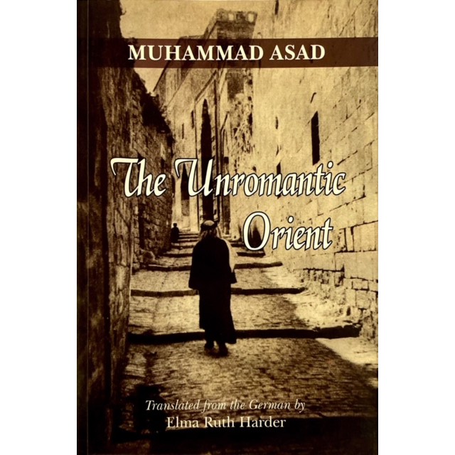 The Unromantic Orient (Asad) ISLAMIC BOOK TRUST