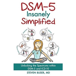 Dsm-5 Insanely Simplified: Unlocking the Spectrums within DSM-5 and..