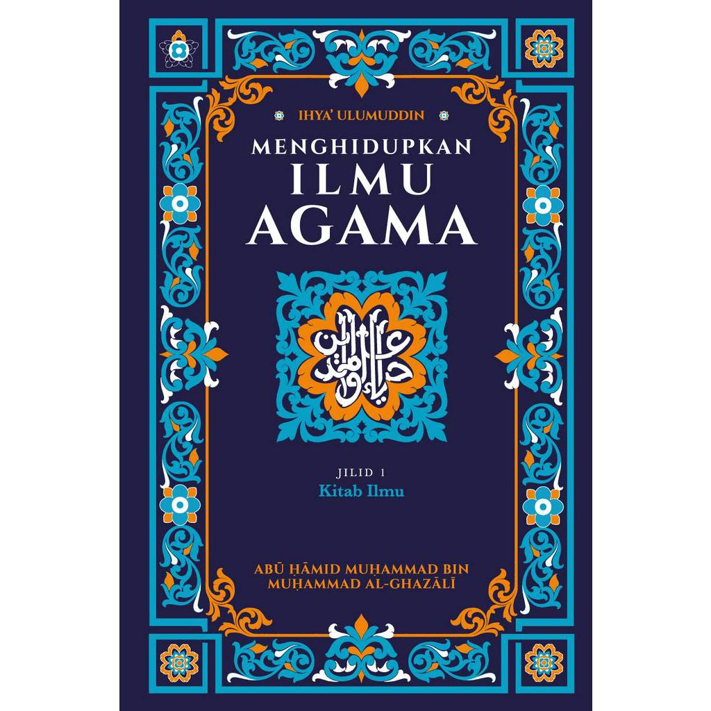 IBDE Jilid 1 Ihya' Ulumuddin Menghidupkan Ilmu Agama Kitab Ilmu Imam Al-Ghazali Edisi Bahasa Melayu