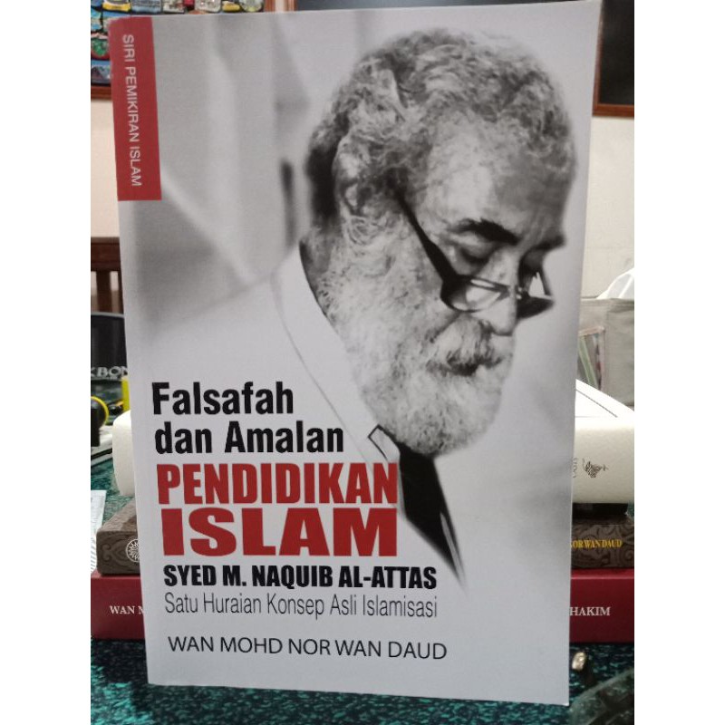 Zbh Falsafah Dan Amalan Pendidikan Islam Syed Muhammad Naquib Al Attas Wan Mohd Nor Wan Daud Shopee Malaysia