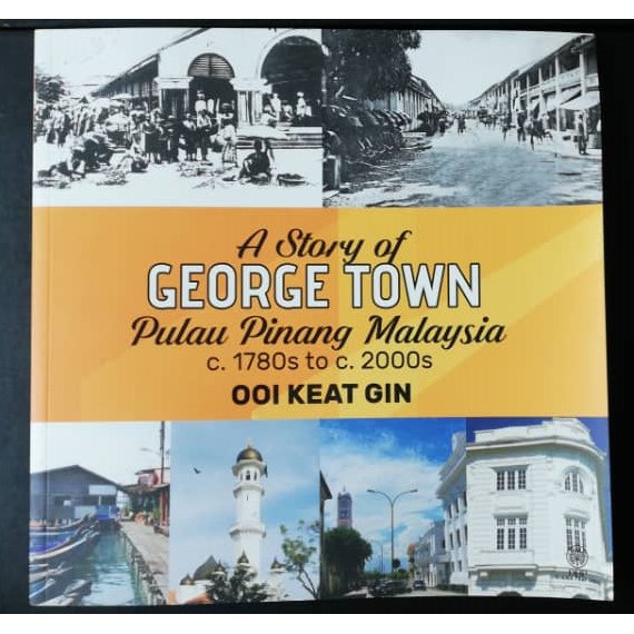 Ooi Keat Gin - A Story of George Town Pulau Pinang Malaysia c.1780s to c. 2000s