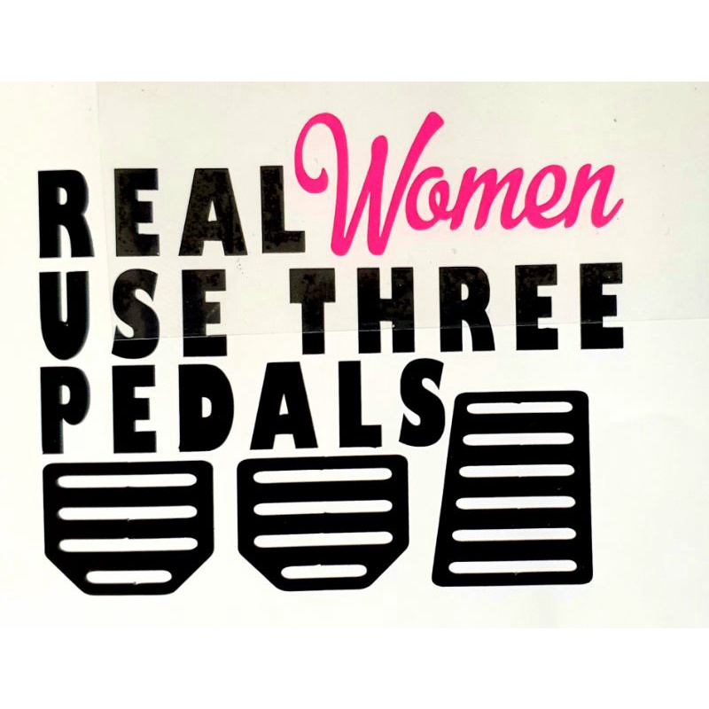 REAL WOMAN USE 3 PEDALS. STICKER KERETA,STICKER CERMIN,STICKER ...