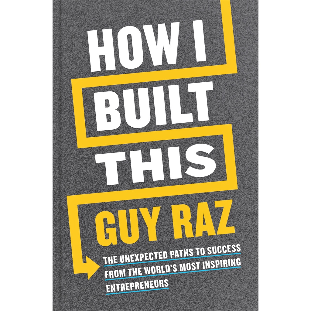 《ORIGINAL NEW》GUY RAZ - HOW I BUILT THIS : THE UNEXPECTED PATHS TO SUCCESS FROM THE WORLD'S MOST INSPIRING ENTREPRENEURS