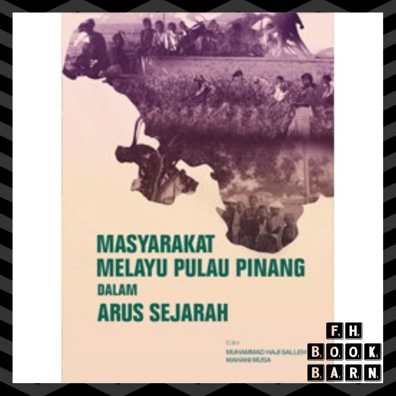 Masyarakat Melayu Pulau Pinang dalam Arus Sejarah (USM Press)