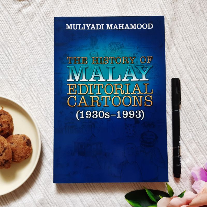 The History of Malay Editorial Cartoons Muliyadi Mahamood